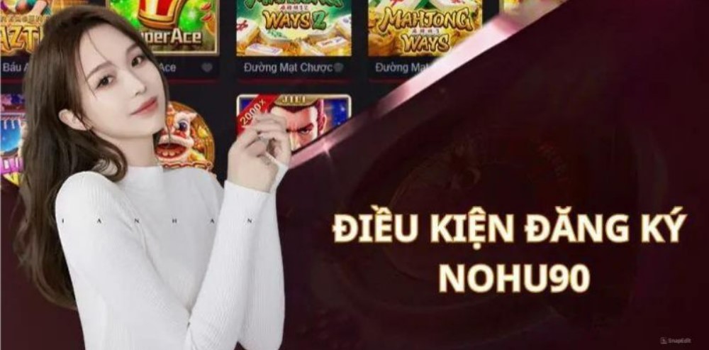 Đăng Ký Nohu90 và tham gia chơi game
