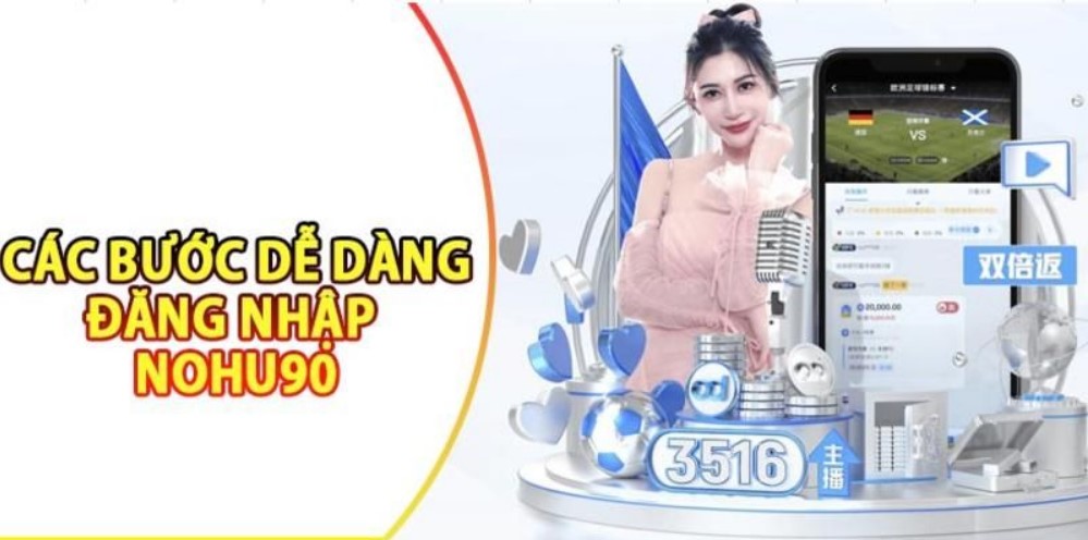 Quy trình login tài khoản Nohu90 hiệu quả, đơn giản