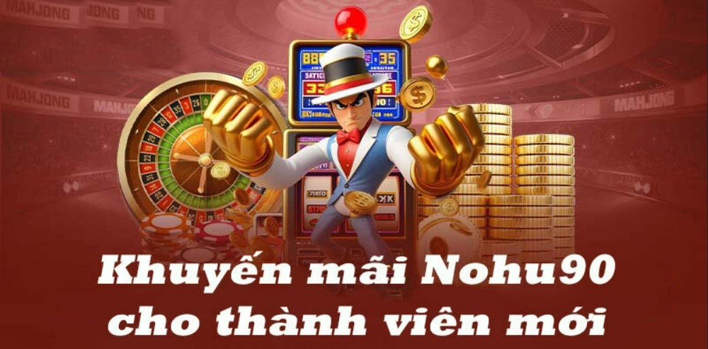 Trải nghiệm bắn cá - nổ hũ có cơ hội nhận khuyến mãi Nohu90 đến 2388K