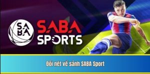 Saba Sports Nohu90 là nhà phát hành uy tín, chuyên nghiệp