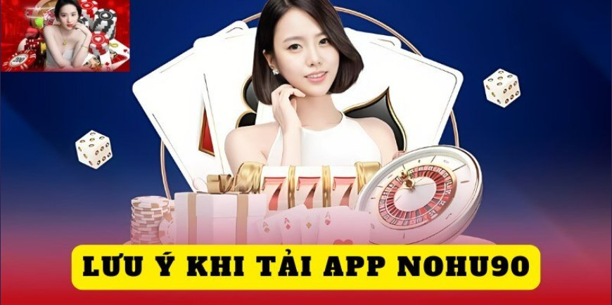 Các bước để bet thủ tải app Nohu90