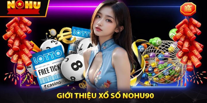 Xổ số kiến thiết cực hấp dẫn tại Xổ số Nohu90
