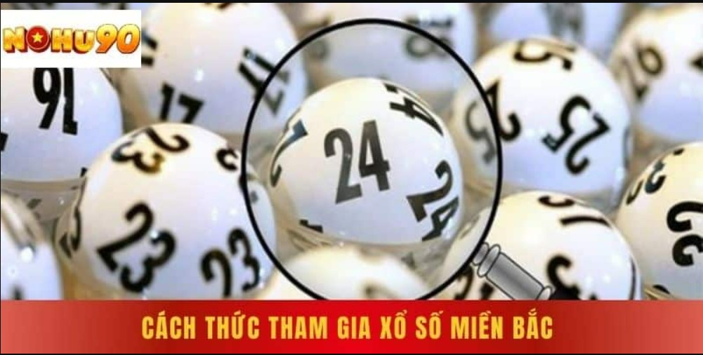 Xổ số miền Bắc Nohu90 ghi điểm lớn với người chơi