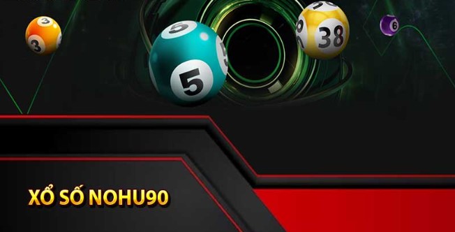 Xổ số Nohu90 mang đến những phần tiền thưởng to đùng cho cược thủ