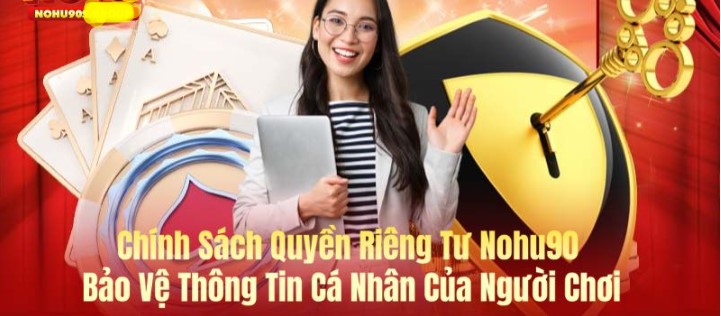 Chính sách quyền riêng tư từ phía nhà cái Nohu90