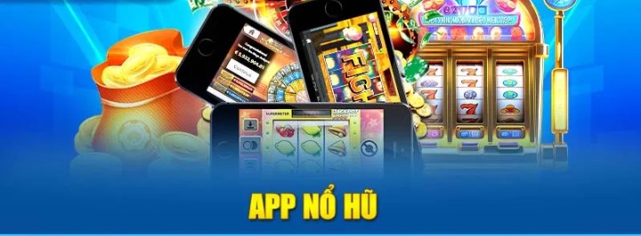 Tìm hiểu thông tin về app nổ hũ